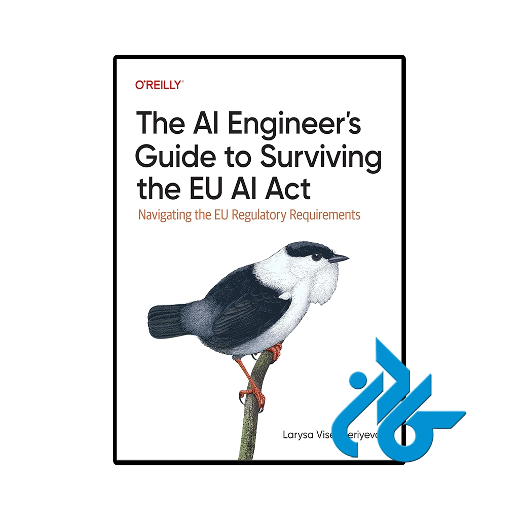 کتاب The AI Engineer s Guide to Surviving the EU AI Act